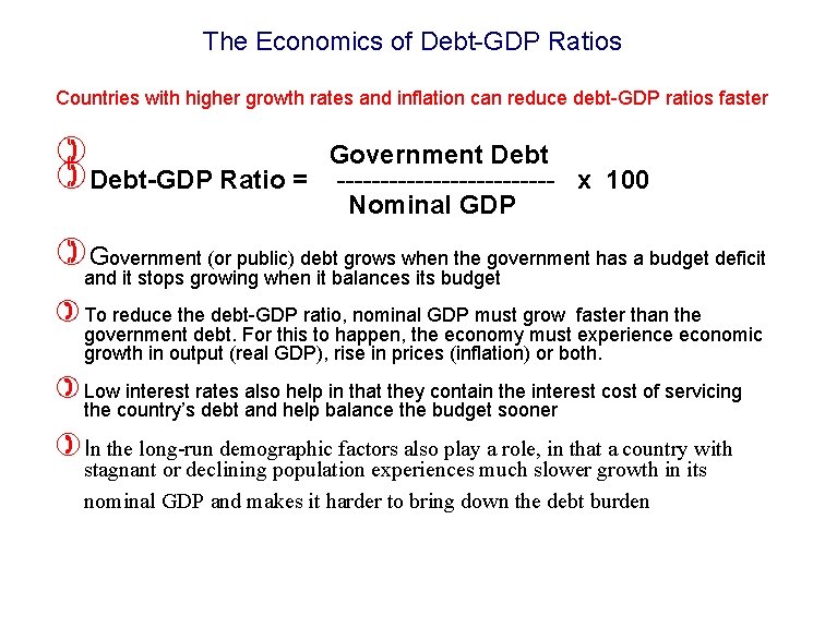The Economics of Debt-GDP Ratios Countries with higher growth rates and inflation can reduce