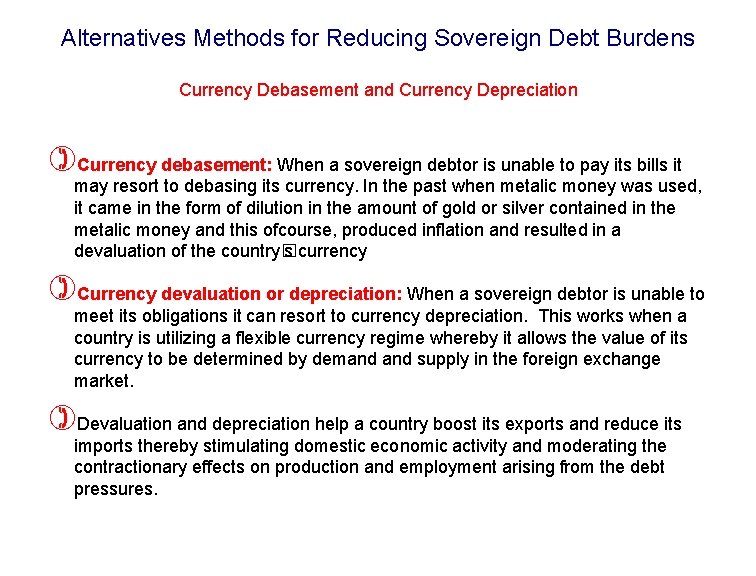 Alternatives Methods for Reducing Sovereign Debt Burdens Currency Debasement and Currency Depreciation )Currency debasement: