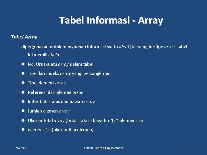 Tabel Informasi - Array Tabel Array dipergunakan untuk menyimpan informasi suatu identifier yang bertipe