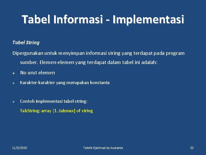 Tabel Informasi - Implementasi Tabel String Dipergunakan untuk menyimpan informasi string yang terdapat pada