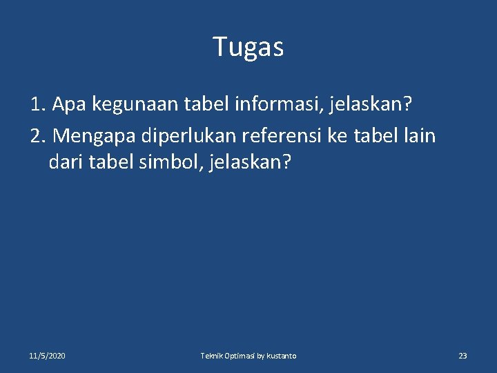 Tugas 1. Apa kegunaan tabel informasi, jelaskan? 2. Mengapa diperlukan referensi ke tabel lain