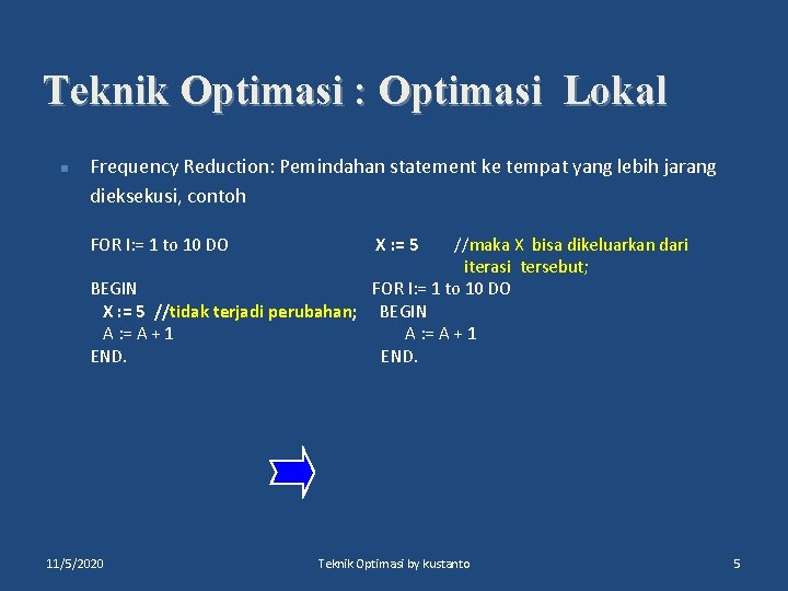 Teknik Optimasi : Optimasi Lokal n Frequency Reduction: Pemindahan statement ke tempat yang lebih