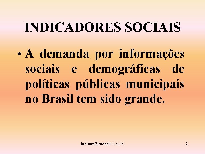 INDICADORES SOCIAIS • A demanda por informações sociais e demográficas de políticas públicas municipais