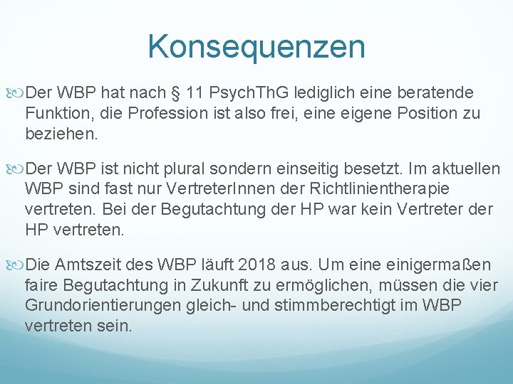 Konsequenzen Der WBP hat nach § 11 Psych. Th. G lediglich eine beratende Funktion,