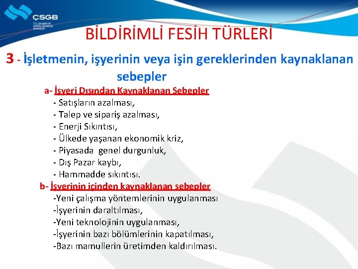 BİLDİRİMLİ FESİH TÜRLERİ 3 - İşletmenin, işyerinin veya işin gereklerinden kaynaklanan sebepler a- İşyeri