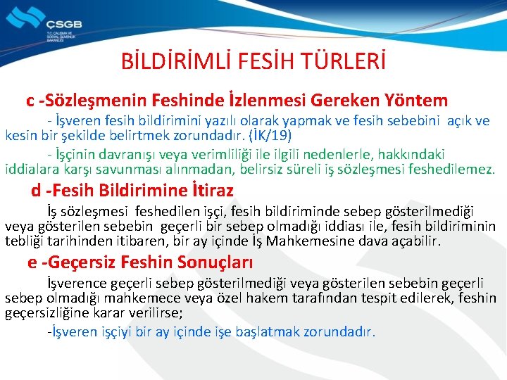 BİLDİRİMLİ FESİH TÜRLERİ c -Sözleşmenin Feshinde İzlenmesi Gereken Yöntem - İşveren fesih bildirimini yazılı