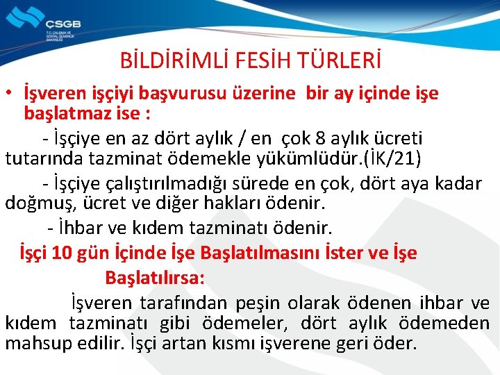 BİLDİRİMLİ FESİH TÜRLERİ • İşveren işçiyi başvurusu üzerine bir ay içinde işe başlatmaz ise