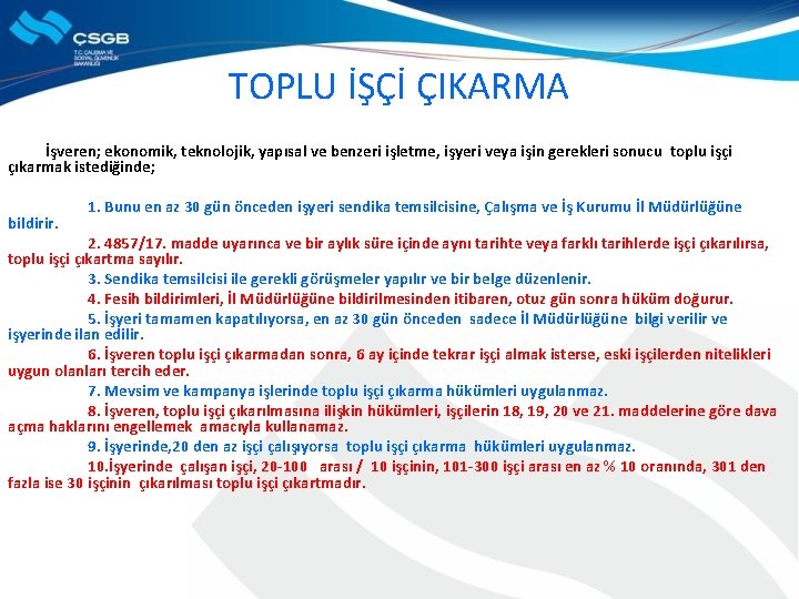 TOPLU İŞÇİ ÇIKARMA İşveren; ekonomik, teknolojik, yapısal ve benzeri işletme, işyeri veya işin gerekleri