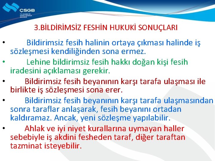 3. BİLDİRİMSİZ FESHİN HUKUKİ SONUÇLARI • Bildirimsiz fesih halinin ortaya çıkması halinde iş sözleşmesi
