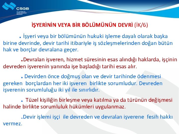 İŞYERİNİN VEYA BİR BÖLÜMÜNÜN DEVRİ (İK/6) . İşyeri veya bir bölümünün hukuki işleme dayalı