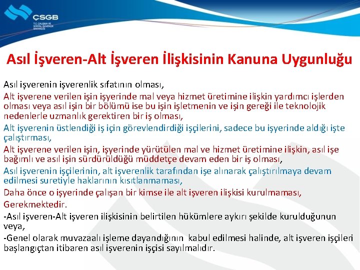Asıl İşveren-Alt İşveren İlişkisinin Kanuna Uygunluğu Asıl işverenin işverenlik sıfatının olması, Alt işverene verilen