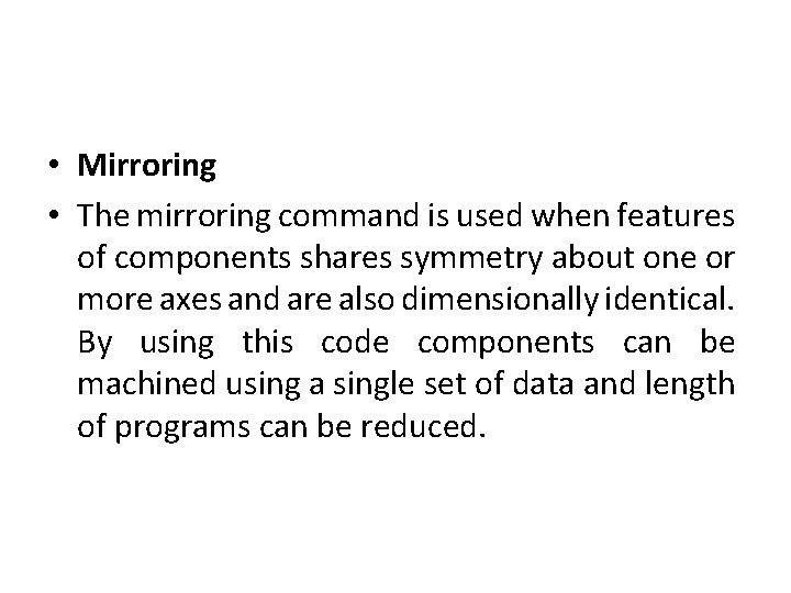  • Mirroring • The mirroring command is used when features of components shares