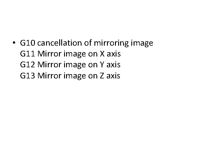  • G 10 cancellation of mirroring image G 11 Mirror image on X