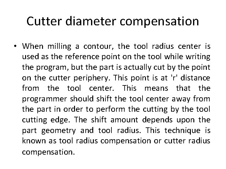 Cutter diameter compensation • When milling a contour, the tool radius center is used