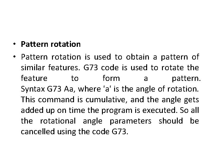  • Pattern rotation is used to obtain a pattern of similar features. G
