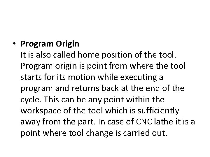  • Program Origin It is also called home position of the tool. Program