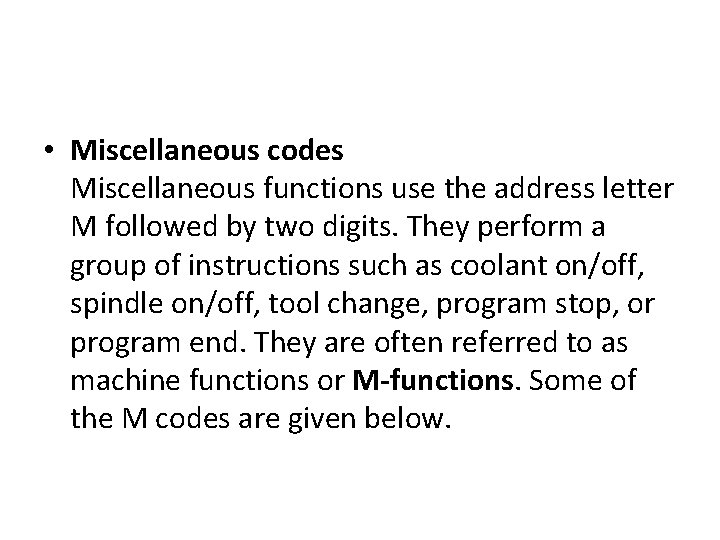  • Miscellaneous codes Miscellaneous functions use the address letter M followed by two