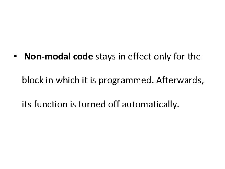  • Non-modal code stays in effect only for the block in which it
