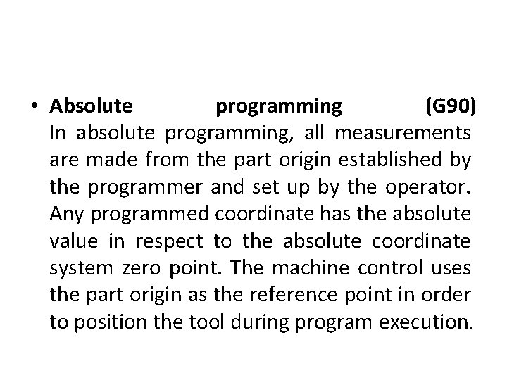  • Absolute programming (G 90) In absolute programming, all measurements are made from