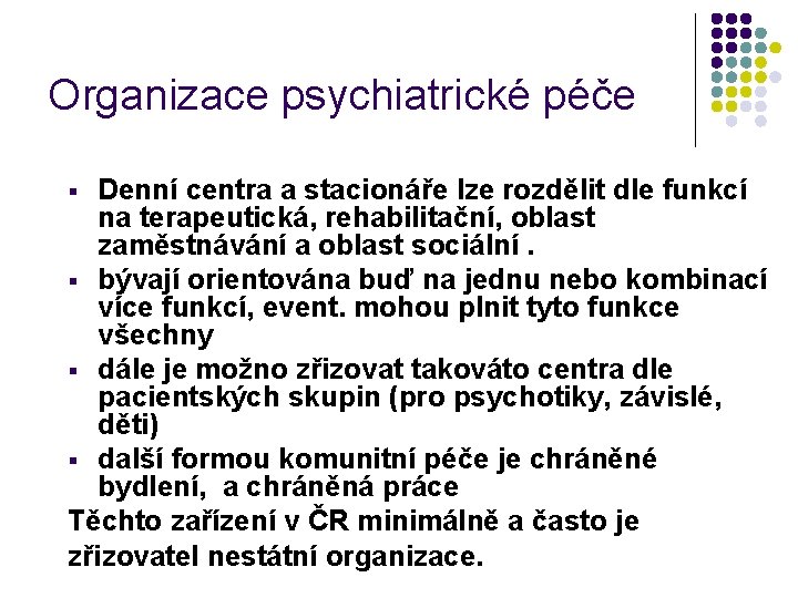 Organizace psychiatrické péče Denní centra a stacionáře lze rozdělit dle funkcí na terapeutická, rehabilitační,