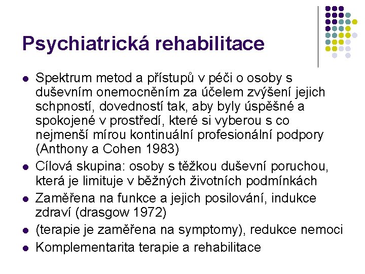 Psychiatrická rehabilitace l l l Spektrum metod a přístupů v péči o osoby s