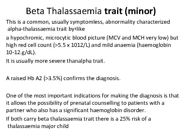 Beta Thalassaemia trait (minor) This is a common, usually symptomless, abnormality characterized alpha-thalassaemia trait