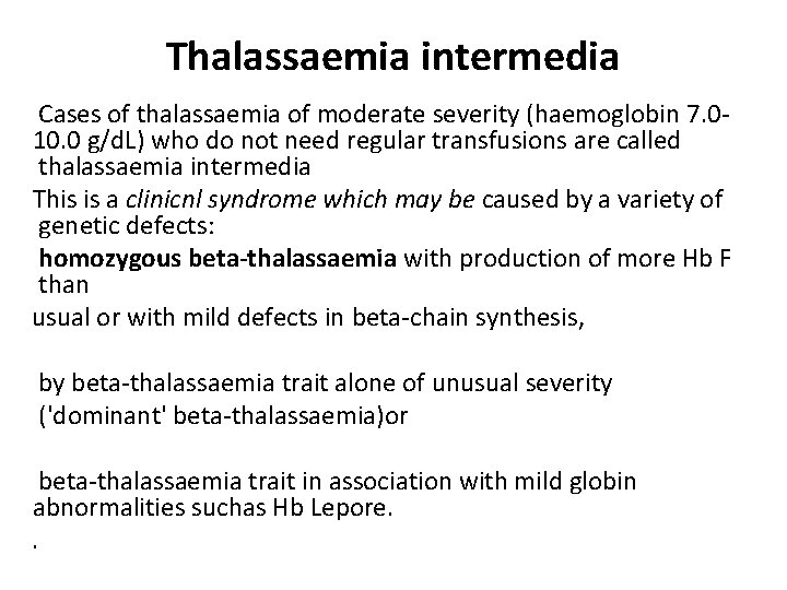 Thalassaemia intermedia Cases of thalassaemia of moderate severity (haemoglobin 7. 010. 0 g/d. L)