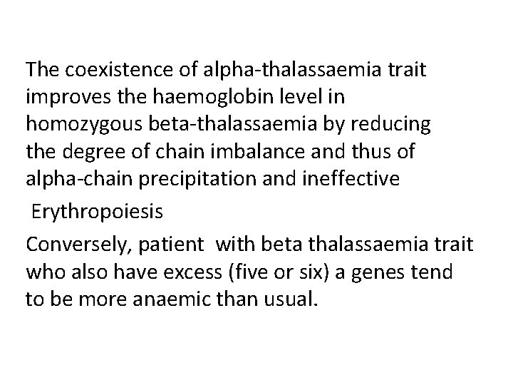 The coexistence of alpha-thalassaemia trait improves the haemoglobin level in homozygous beta-thalassaemia by reducing