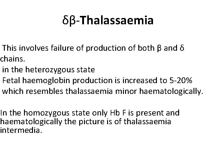 δβ-Thalassaemia This involves failure of production of both β and δ chains. in the