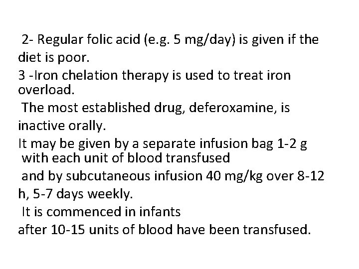 2 - Regular folic acid (e. g. 5 mg/day) is given if the diet