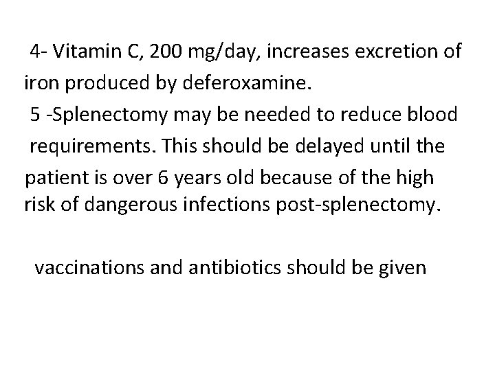 4 - Vitamin C, 200 mg/day, increases excretion of iron produced by deferoxamine. 5