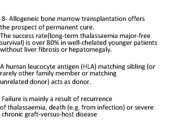 8 - Allogeneic bone marrow transplantation offers the prospect of permanent cure. The success