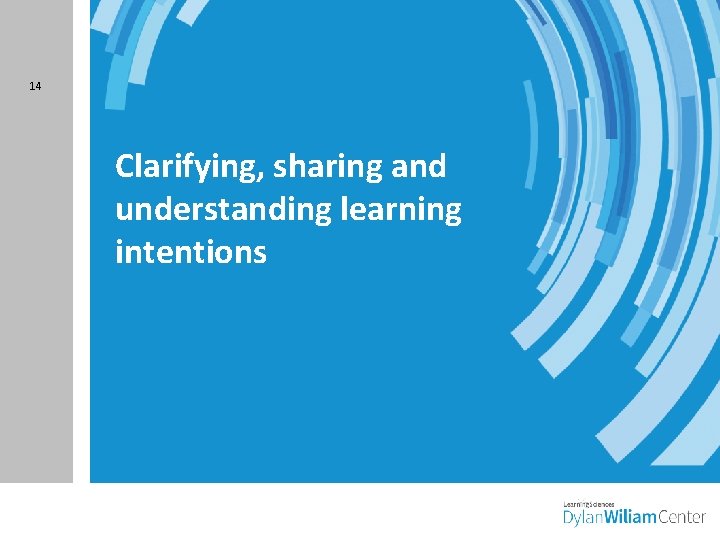 14 Clarifying, sharing and understanding learning intentions 