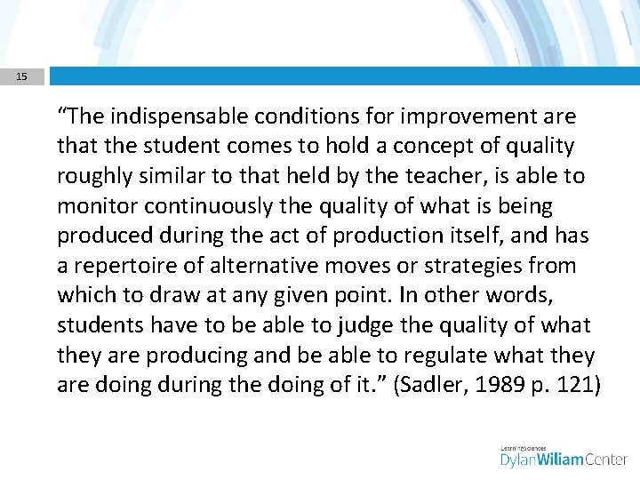 15 “The indispensable conditions for improvement are that the student comes to hold a