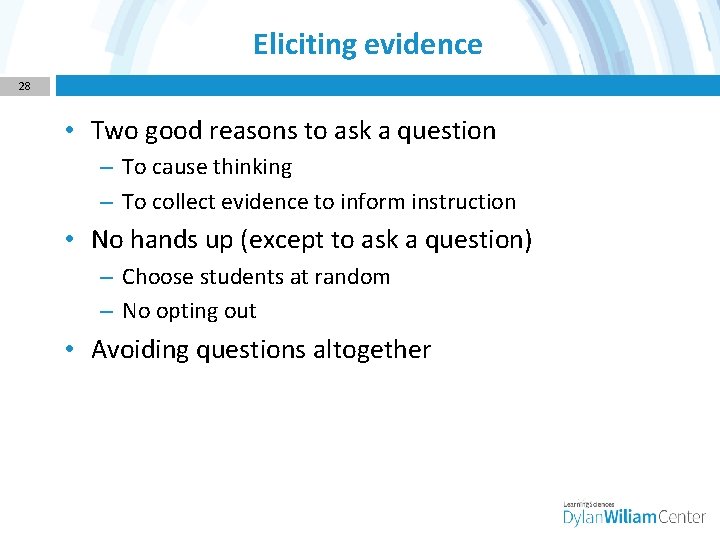 Eliciting evidence 28 • Two good reasons to ask a question – To cause