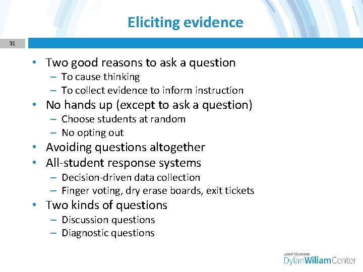 Eliciting evidence 31 • Two good reasons to ask a question – To cause
