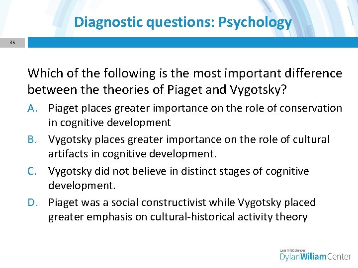 Diagnostic questions: Psychology 35 Which of the following is the most important difference between