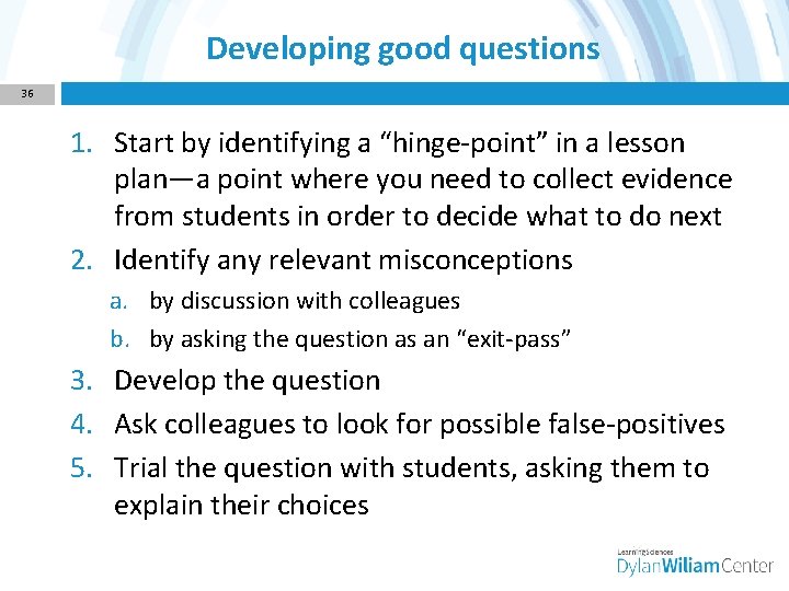 Developing good questions 36 1. Start by identifying a “hinge-point” in a lesson plan—a