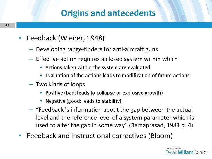 Origins and antecedents 41 • Feedback (Wiener, 1948) – Developing range-finders for anti-aircraft guns