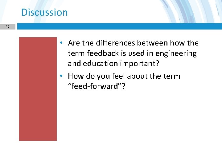 Discussion 42 • Are the differences between how the term feedback is used in