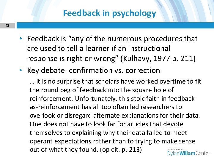 Feedback in psychology 43 • Feedback is “any of the numerous procedures that are
