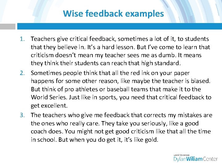 Wise feedback examples 1. Teachers give critical feedback, sometimes a lot of it, to