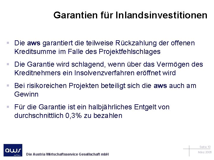 Garantien für Inlandsinvestitionen § Die aws garantiert die teilweise Rückzahlung der offenen Kreditsumme im