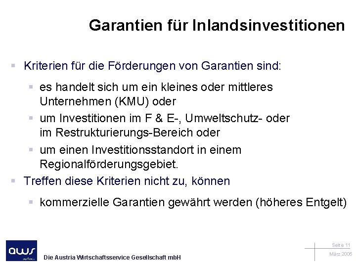 Garantien für Inlandsinvestitionen § Kriterien für die Förderungen von Garantien sind: § es handelt