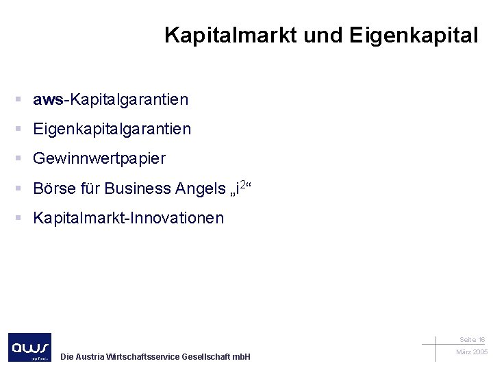 Kapitalmarkt und Eigenkapital § aws-Kapitalgarantien § Eigenkapitalgarantien § Gewinnwertpapier § Börse für Business Angels