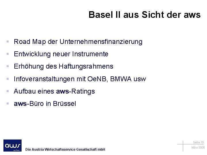 Basel II aus Sicht der aws § Road Map der Unternehmensfinanzierung § Entwicklung neuer