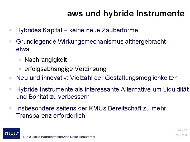 aws und hybride Instrumente § Hybrides Kapital – keine neue Zauberformel § Grundlegende Wirkungsmechanismus