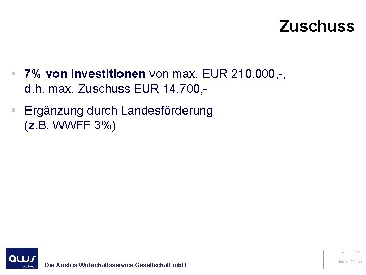 Zuschuss § 7% von Investitionen von max. EUR 210. 000, -, d. h. max.