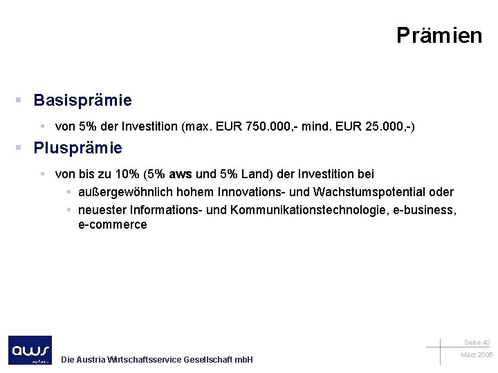 Prämien § Basisprämie § von 5% der Investition (max. EUR 750. 000, - mind.