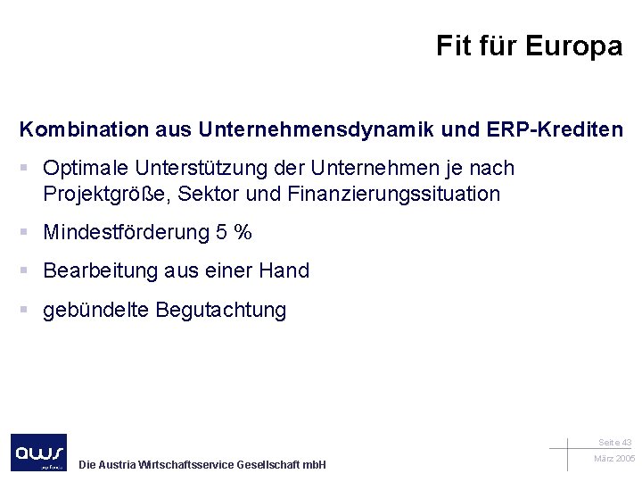 Fit für Europa Kombination aus Unternehmensdynamik und ERP-Krediten § Optimale Unterstützung der Unternehmen je